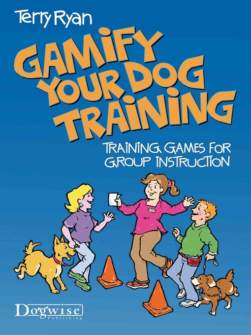 Title details for Gamify Your Dog Training by Terry Ryan - Wait list